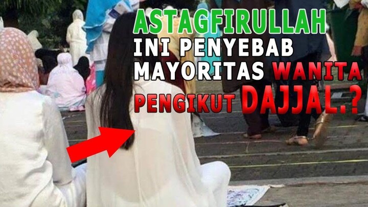 ASTAGFIRULLAH !! TERNYATA Banyak WANITA Yang Menjadi PENGIKUT DAJJAL