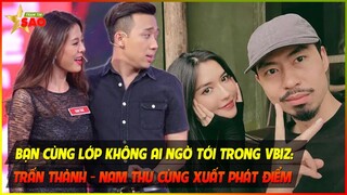 Bạn cùng lớp không ai ngờ tới trong Vbiz: Trấn Thành - Nam Thư cùng xuất phát điểm