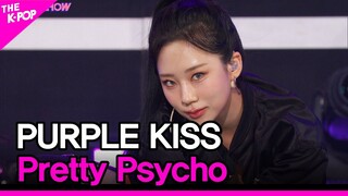 PURPLE KISS, Pretty Psycho (퍼플키스, Pretty Psycho) [THE SHOW 220426]