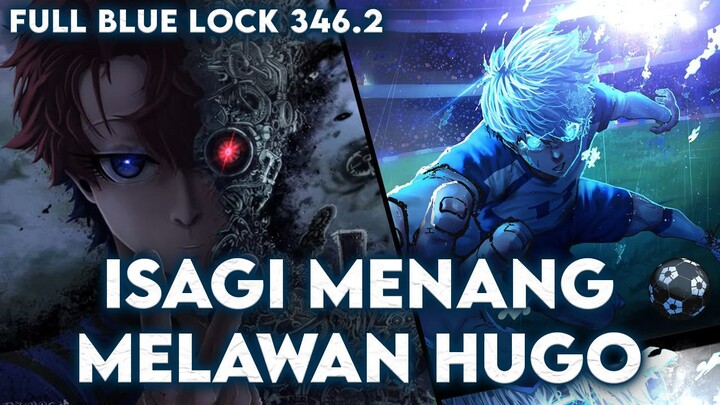 FULL BLUE LOCK CHAPTER 346 PART 2! ISAGI AKHIRNYA MENANG LAWAN HUGO!? -Blue Lock