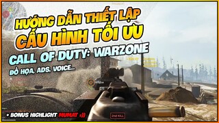 HƯỚNG DẪN THIẾT LẬP CẤU HÌNH TỐI ƯU CALL OF DUTY WARZONE ! NHẬT KÝ MUMAT TRONG TÙ GULAG