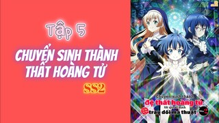 💦 Tập 5 _ Chuyển sinh thành thất hoàng tử SS2 • Vietsub 💫