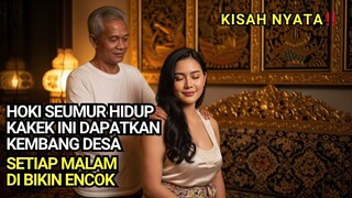KISAH NYATA KAKEK TUA INI PALING BERUNTUNG MENDAPATKAN BUNGA DESA YANG CANTIK