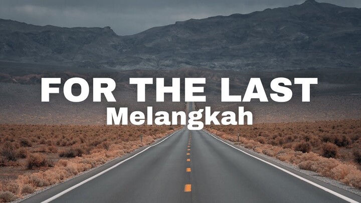 FOR THE LAST - MELANGKAH (Official Music Video Transformasi Dari Dulu Hingga Kini)