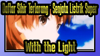 [Daftar Sihir Terlarang: Senjata Listrik Super AMV] With the Light / Sister Arc