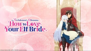 An Archdemon's Dilemma How to Love Your Elf Bride Episode 03 For FREE : Link In Description