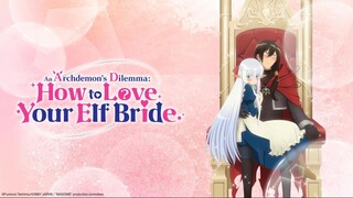 An Archdemon’s Dilemma: How to Love Your Elf Bride (2024) Episode 09 For FREE : Link In Description