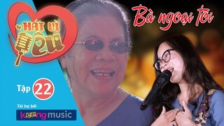 Hát Vì Yêu Tập 22 - Bà Ngoại Tôi