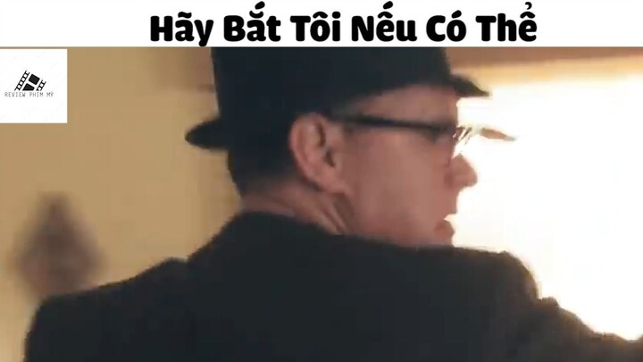 (P4) Hãy Bắt Tôi Nếu Có Thể #ReviewphimMy