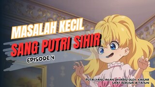 Masalah Kecil Sang Putri Sihir - Episode 4