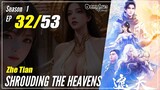 【Zhe Tian】 Season 1 EP 32 - Shrouding The Heavens | Donghua - 1080P