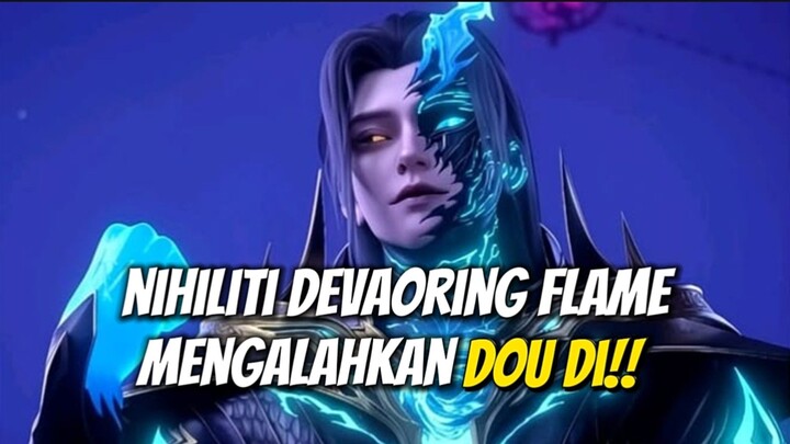 NIHILITI DEVAORING FLAME MENGALAHKAN DOU DI‼️