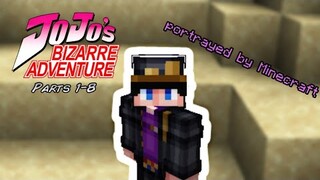 JoJo's Bizarre Adventure Parts 1-8 portrayed by Minecraft