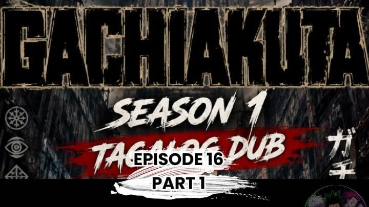 GACHIAKUTA TAGALOG DUBB EPISODE 16 PART 1