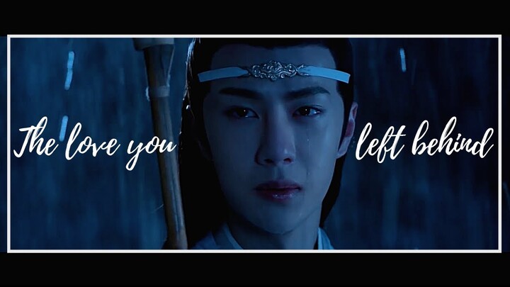 The Untamed/Mo Dao Zu Shi: Lan Wangji & Wei Wuxian- The Love You Left Behind (FMV)