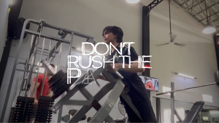 Dont rush the proses