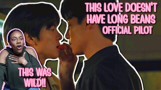 รักนี้ไม่มีถั่วฝักยาว  - This Love Doesn't Have Long Beans ✿ [ OFFICIAL PILOT REACTION ]