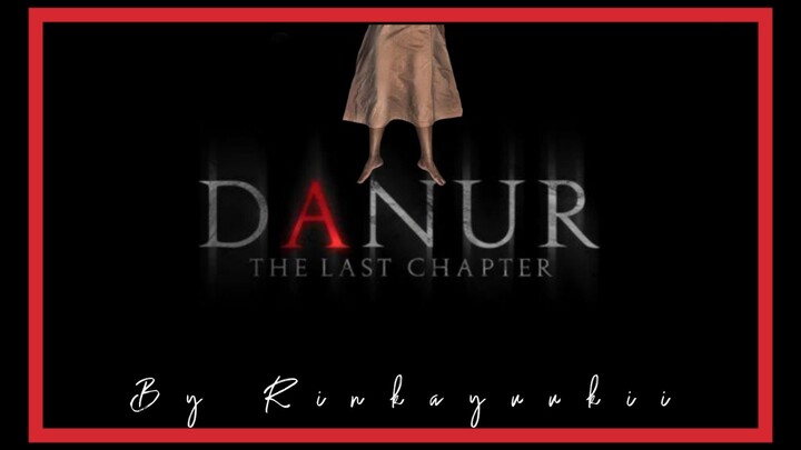 DANUR THE LAST CHAPTER (Preview)