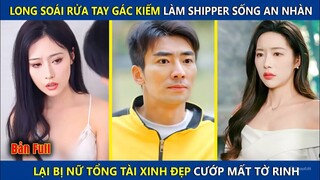 Soái Ca Ở Ẩn Giao Hàng Kiếm Sống, Không Ngờ Nữ Chủ Tịch Đòi ‘Phỏng Vấn Trên Giường’