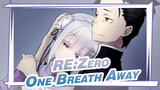 [Re:ZERO -Memulai Kehidupan di Dunia Lain|AMV]One Breath Away