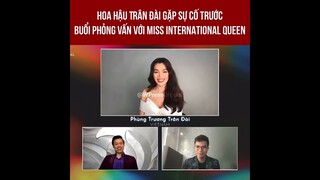 Vietsub Hoa Hậu Trân Đài gặp sự cố trước buổi phỏng vấn cùng Miss International Queen 2022