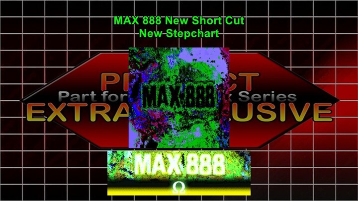 StepMania Project EXTRA EXCLUSIVE & SAVIOR - MAX 888 (New Chart & Cut)