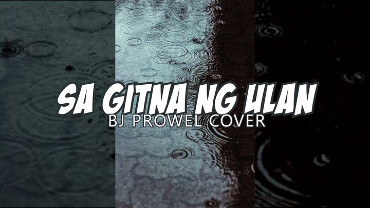 Sa Gitna ng Ulan - BJ Prowel