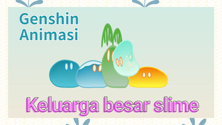 [Genshin Impact, Animasi] Keluarga besar slime