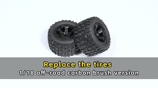 Replace the tires - 1/18 off-road carbon brush version