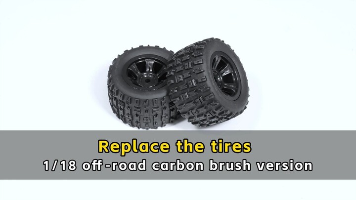 Replace the tires - 1/18 off-road carbon brush version