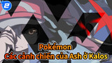 [Pokémon/Hoành tráng] Kẻ mộng lớn ơi! Các cảnh chiến biểu tượng của Ash ở Kalos_2