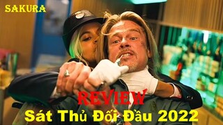 REVIEW PHIM SÁT THỦ ĐỐI ĐẦU || BULLET TRAIN 2022 || SAKURA REVIEW