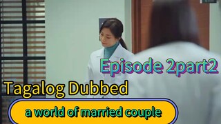a world of married coupl Tagalog Dubbed EP2PART2