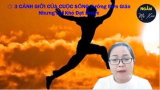 3 CẢNH GIỚI CỦA CUỘC SỐNG Tưởng Đơn Giản Nhưng Lại Khó Đạt Được _ Ngẫm Mà Xem