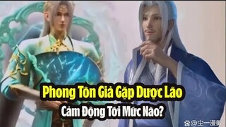 Phong Tôn Giả và Dược lão đoàn tụ khiến người ta rơi nước mắt! Đấu Phá Thương Khung Phần 5