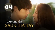 Tập 4| Câu Chuyện Sau Chia Tay - What Comes After Love (Lee Se Young, Kentaro Sakaguchi,...).