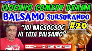 ILOCANO COMEDY DRAMA || BALSAMO SURSURANDO 20 | IDI NANGSOGSOG NI TATAT BALSAMO