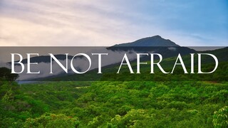 BE NOT AFRAID | Oggie Benipayo, Himig Heswita & Hangad
