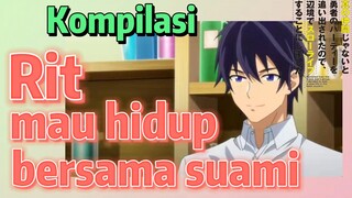 [Banished from the Hero's Party]Kompilasi |  Rit mau hidup bersama suami