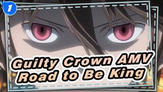[Guilty Crown AMV] The Road to Be King Must Be Lonely / 10th Anniversary_1