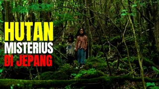 HUTAN DI JEPANG DENGAN SEGALA MISTERI DI DALAMNYA !!