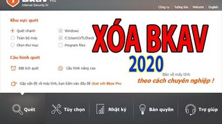 Hướng dẫn cách xóa phần mềm diệt virus BKAV | Xóa triệt để file gốc phần mềm BKAV 2020