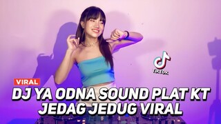 DJ YA ODNA SOUND PLAT KT VIRAL TIK TOK JEDAG JEDUG FULL BASS TERBARU 2023