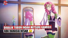 Rahasia BESAR Dibalik Tubuh Indah nya Mitsuri Kanroji 😍