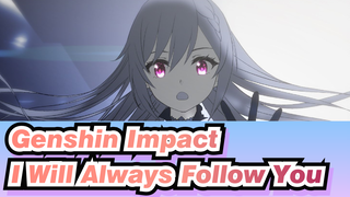 [Genshin Impact/Animatic] I Will Always Follow You---Ke Qing
