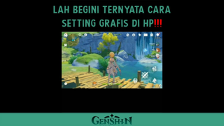 Tips Settingan Grafis Untuk Android (Part 1) - Genshin Impact Indonesia