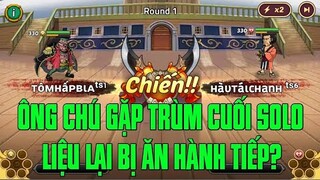 Hải Tặc Đại Chiến - RÂU ĐEN VS KIN"EMON...ÔNG CHÚ VÀ TRÙM CUỐI SOLO KÈO CUỐI CÙNG CỦA ÔNG CHÚ...