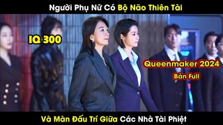 review phim Phong Hậu Queenmaker full | Người Phụ Nữ Có IQ 300 Và Màn Đấu Trí Giữa Các Nhà Tài Phiệt