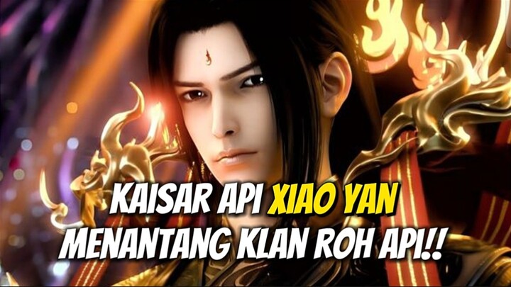 KAISAR API XIAO YAN MENANTANG KLAN ROH API ‼️