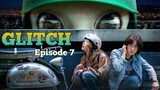 (Sub Indo) Glitch Episode 7 (2022)